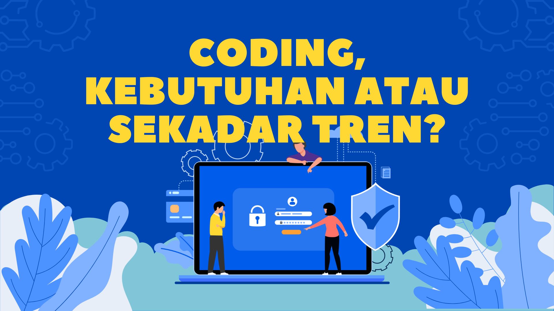 Coding, Kebutuhan atau Sekadar Tren?